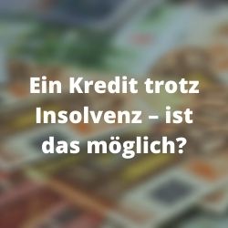         Kredit trotz Insolvenz
